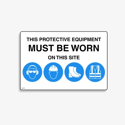 SSA 005 Protective Equipment Must Be Worn On This Site