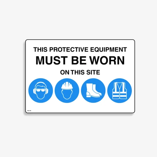 SSA 005 Protective Equipment Must Be Worn On This Site